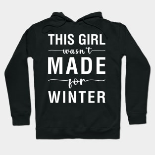 This Girl Wasn't Made For Winter Hoodie